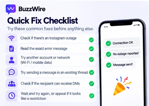 Quick fix checklist: check for an outage, read the exact error, try another account or network, send in an existing thread, check the recipient can receive DMs, then wait or appeal if it looks like a restriction.