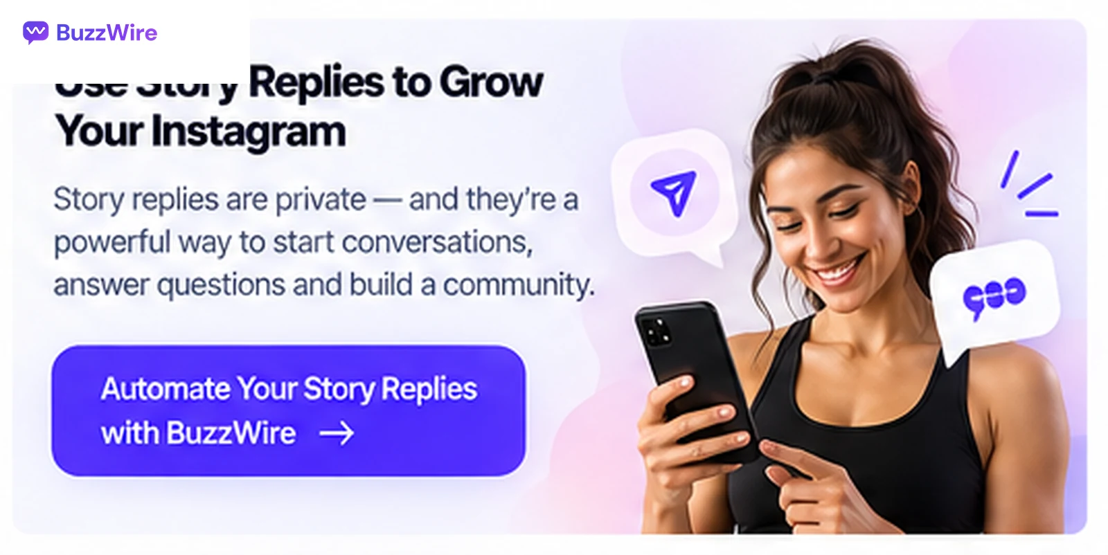 Story replies are private and a strong way to start conversations — automate your story replies with BuzzWire.